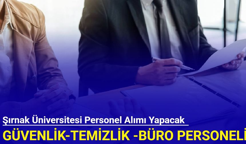 Şırnak Üniversitesi en az lise mezunu personel alımı yapacak