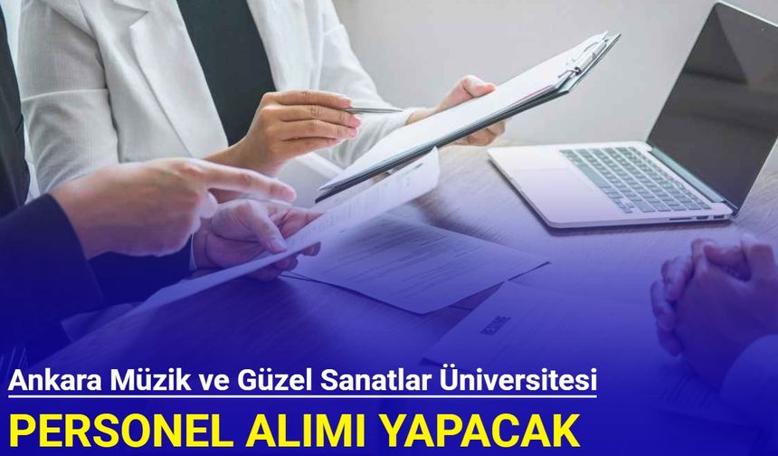 Ankara Müzik ve Güzel Sanatlar Üniversitesi personel alımı yapacak