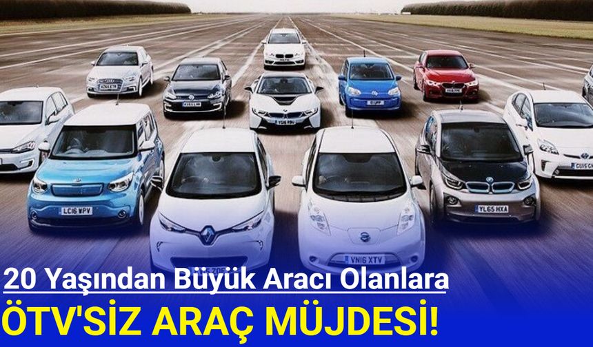 2005 model öncesi arabası olanlara ÖTV'siz araç müjdesi